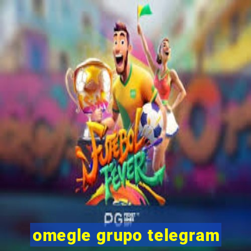 omegle grupo telegram